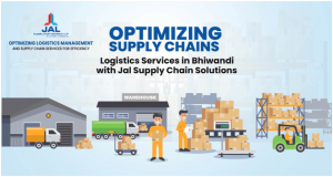 Optimizing Supply Chains: Logistics Services in Bhiwandi with JAL Supply Chain Solutions